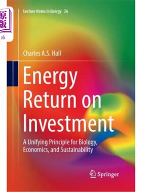 海外直订Energy Return on Investment: A Unifying Principle for Biology, Economics, and Su 能源投资回报：生物学、经济
