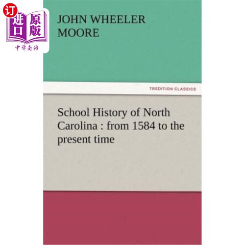 海外直订School History of North Carolina: From 1584 to the Present Time 北卡罗来纳学校历史:从1584年到现在