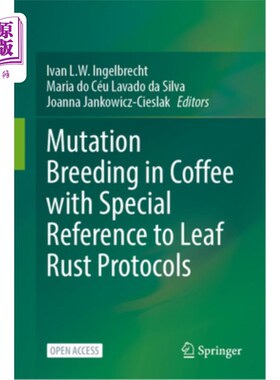 海外直订Mutation Breeding in Coffee with Special Reference to Leaf Rust: Protocols 以叶锈病为特别参考的咖啡突变育种