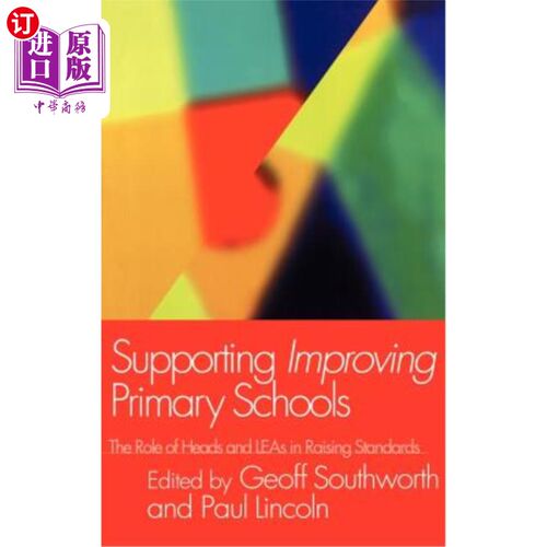 海外直订Supporting Improving Primary Schools: The Role of Schools and Leas in Raising St 支持改善小学：学校和教育局