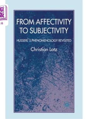 海外直订From Affectivity to Subjectivity: Husserl's Phenomenology Revisited 从情感到主体：胡塞尔现象学的再审视