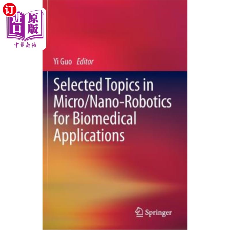 海外直订医药图书Selected Topics in Micro/Nano-Robotics for Biomedical Applications 生物医学应用的微/纳米机器人专题