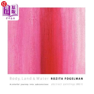 海外直订Body, Land & Water: A colorful journey into subconscious.: abstract paintings 20 身体、土地和水：进入潜意识
