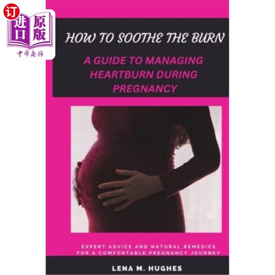海外直订医药图书How to Soothe the Burn: A Guide to Managing Heartburn During Pregnancy 如何缓解灼伤:怀孕期间处理胃