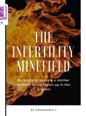海外直订医药图书The Infertility Minefield: My battle to become a mother without being blown up i 不孕症雷区:我为成