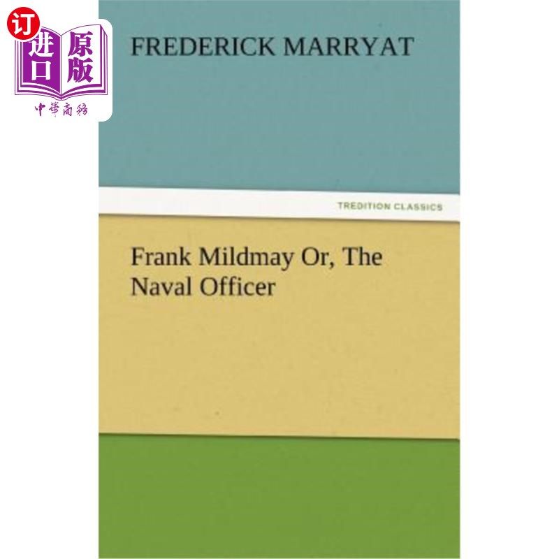 海外直订Frank Mildmay Or, the Naval Officer 弗兰克·米尔德梅或,海军军官