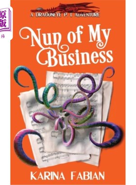 海外直订Nun of My Business: A DragonEye, PI Story 《修女的事业:龙眼》，《派的故事》