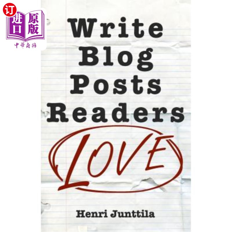 海外直订Write Blog Posts Readers Love: A Step-By-Step Guide 写博客文章读者的爱：一个循序渐进的指南