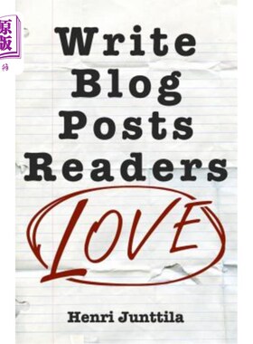 海外直订Write Blog Posts Readers Love: A Step-By-Step Guide 写博客文章读者的爱：一个循序渐进的指南