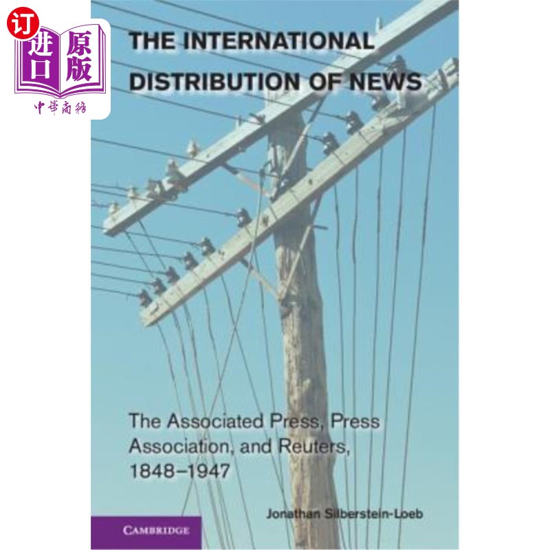 海外直订The International Distribution of News: The Associated Press, Press Association, 新闻的国际传播:美联社、新