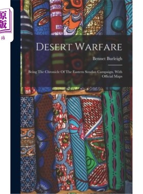 海外直订Desert Warfare: Being The Chronicle Of The Eastern Soudan Campaign. With Officia 沙漠战争:成为东苏丹战役的