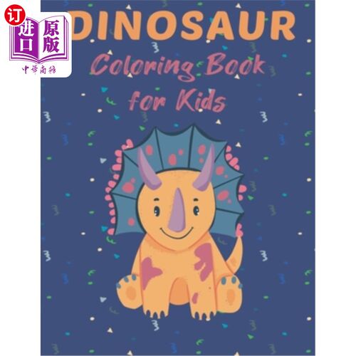 海外直订Dinosaur Coloring Book for Kids: Big Coloring Book for Kids Ages 4-8, Cute and U 恐龙儿童彩绘书:大彩绘书4-8