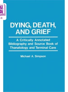 海外直订医药图书Dying, Death, and Grief: A Critically Annotated Bibliography and Source Book of  濒死，死亡，和悲伤