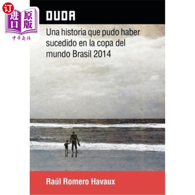 海外直订西班牙语 Duda: Una Historia Que Pudo Haber Sucedido En La Copa del Mundo Brasil 2014 杜达:可能发生在2014年