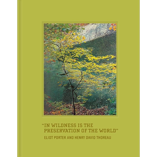 In Wildness Is the Preservation of the World 进口艺术 摄影师Eliot Porter 世界存于荒野【中商原版】
