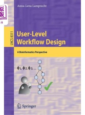 海外直订User-Level Workflow Design: A Bioinformatics Perspective 用户级工作流设计:生物信息学视角