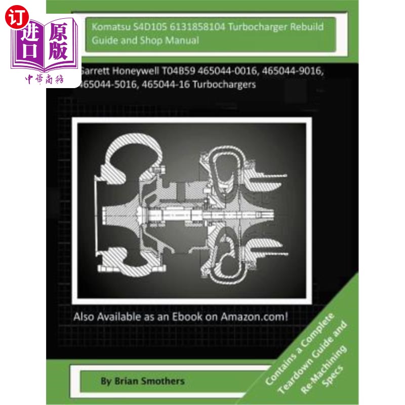 海外直订Komatsu S4D105 6131858104 Turbocharger Rebuild Guide and Shop Manual: Garrett Ho 增压器重建指南和车间手册: