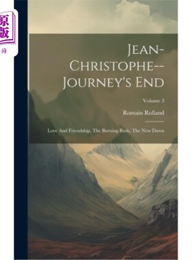 海外直订Jean-christophe--journey's End: Love And Friendship, The Burning Bush, The New D 让-克里斯托夫——旅程的终