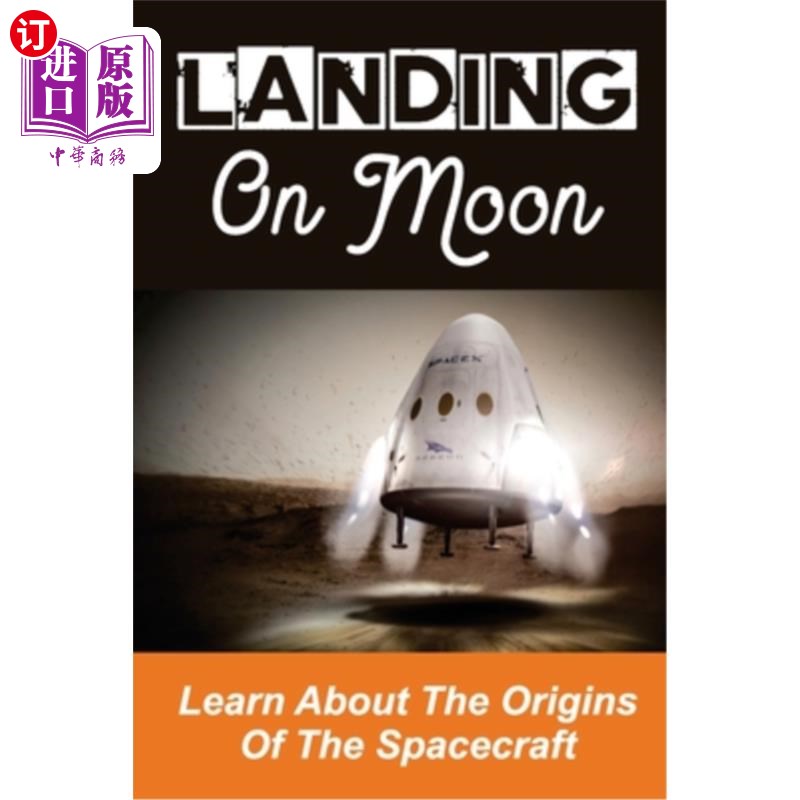 海外直订Landing On Moon: Learn About The Origins Of The Spacecraft: Learn About American 登陆月球:了解宇宙飞船的起