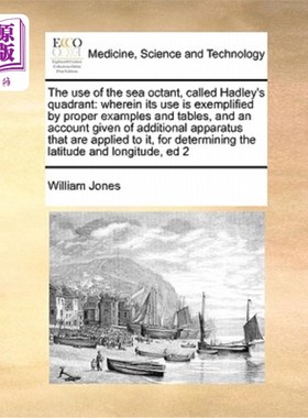海外直订医药图书The Use of the Sea Octant, Called Hadley's Quadrant: Wherein Its Use Is Exemplif 海八分仪，称为哈德