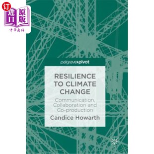 应对气候变化 合作 Change and Collaboration Climate Communication 能力：沟通 海外直订Resilience Production