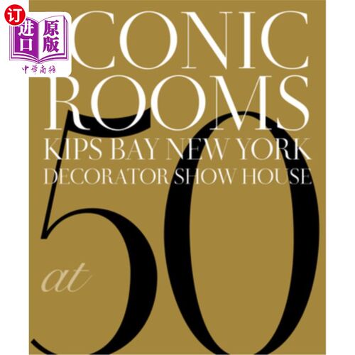 海外直订Iconic Rooms: Kips Bay New York Decorator Show House at 50 标志性的房间：Kips Bay New York Decorat