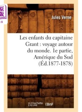 海外直订法语 Les Enfants Du Capitaine Grant: Voyage Autour Du Monde. 1e Partie, Amérique Du S 格兰特船长的孩子们:环