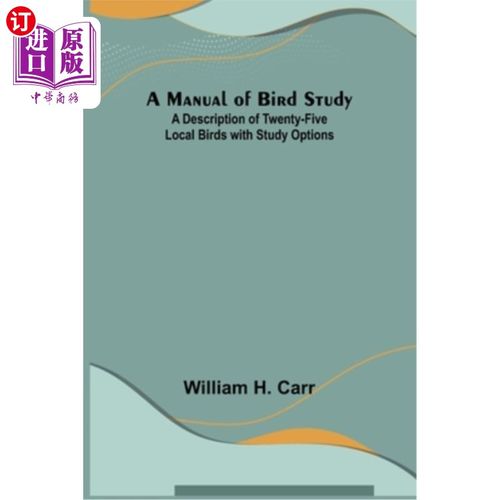 海外直订A Manual of Bird Study; A Description of Twenty-Five Local Birds with Study Opti 鸟类研究手册;有研究选择的2