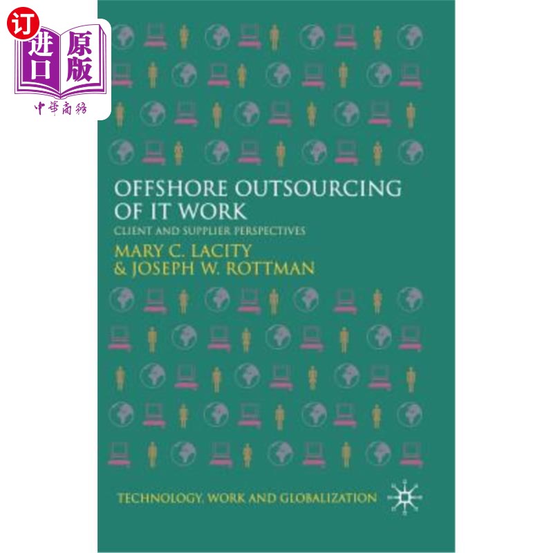 海外直订Offshore Outsourcing of It Work: Client and Supplier Perspectives It工作的离岸外包:客户和供应商的视角
