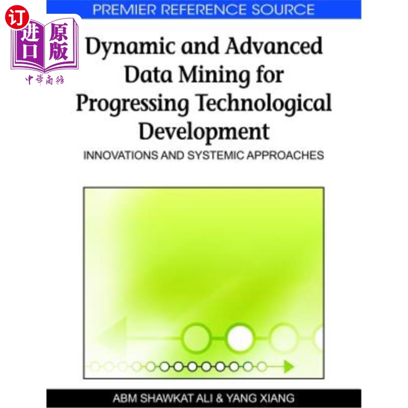 海外直订Dynamic and Advanced Data Mining for Progressing Technological Development: Inno 推进技术发展的动态和高级数
