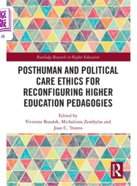海外直订Posthuman and Political Care Ethics for Reconfiguring Higher Education Pedagogie 重构高等教育教育学的后萨曼