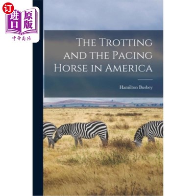 海外直订The Trotting and the Pacing Horse in America 美国的快步马和踱步马