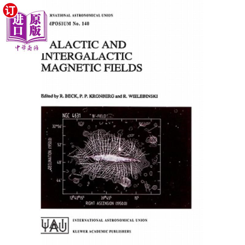海外直订Galactic and Intergalactic Magnetic Fields: Proceedings of the 140th Symposium o 银河系和星系间磁场:第140届