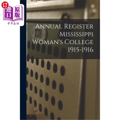 海外直订Annual Register Mississippi Woman's College 1915-1916 1915-1916密西西比女子学院年度注册