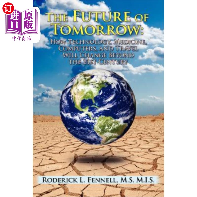 海外直订The Future of Tomorrow: How Technology, Medicine, Computers, and Travel Will Cha 明天的未来：21世纪以后，科
