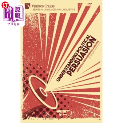 海外直订Understanding Political Persuasion: Linguistic and Rhetorical Analysis 理解政治说服:语言和修辞分析
