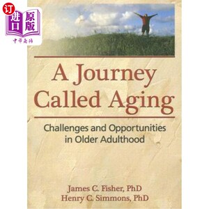 海外直订A Journey Called Aging: Challenges and Opportunities in Older Adulthood 《衰老之旅:老年的挑战与机遇