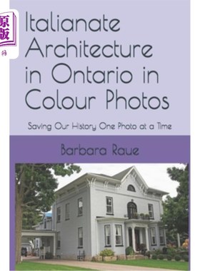 海外直订Italianate Architecture in Ontario in Colour Photos: Saving Our History One Phot 彩色照片中的安大略意大利式