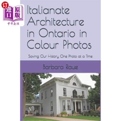 海外直订Italianate Architecture in Ontario in Colour Photos: Saving Our History One Phot 彩色照片中的安大略意大利式