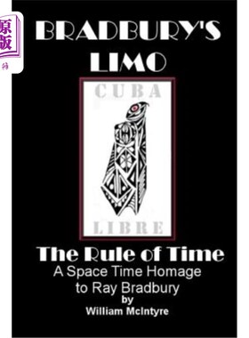 海外直订Bradbury's Limo: A Space Time Homage to Ray Bradbury: The Rule Of Time 布拉德伯里的豪华轿车：向雷·布拉德伯