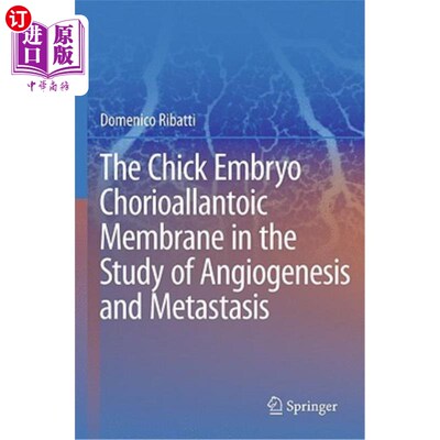 海外直订医药图书The Chick Embryo Chorioallantoic Membrane in the Study of Angiogenesis and Metas 鸡胚绒毛尿囊膜在血