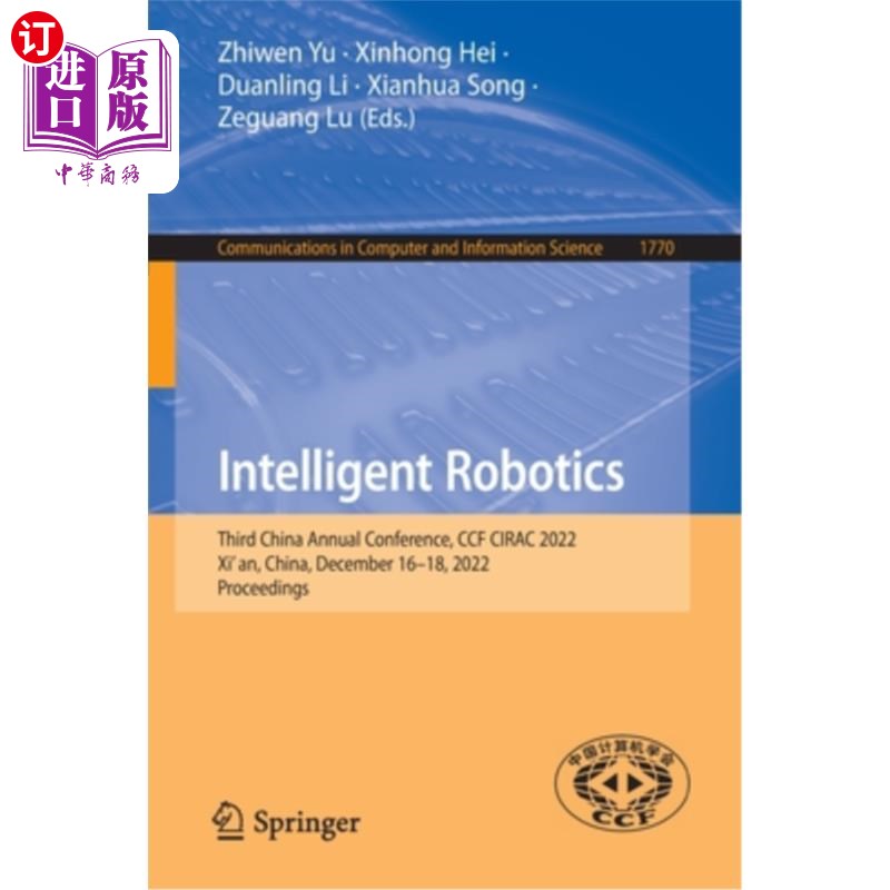海外直订Intelligent Robotics: Third China Annual Conference, Ccf Cirac 2022, Xi'an, Chin 智能机器人:第三届中国年会