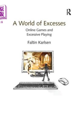 海外直订A World of Excesses: Online Games and Excessive Playing 过度的世界:游戏和过度玩游戏
