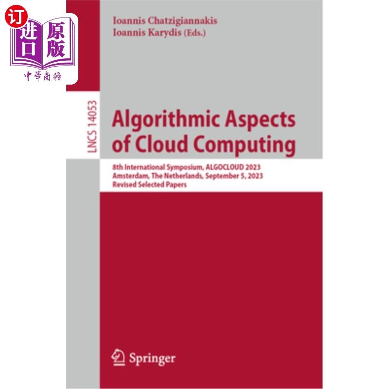 海外直订Algorithmic Aspects of Cloud Computing: 8th International Symposium, Algocloud 2 Algorithmi