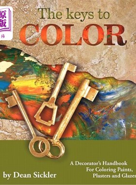 海外直订The Keys To Color: A Decorator's Handbook for coloring paints, plasters and glaz 《色彩的关键:为油漆、石膏