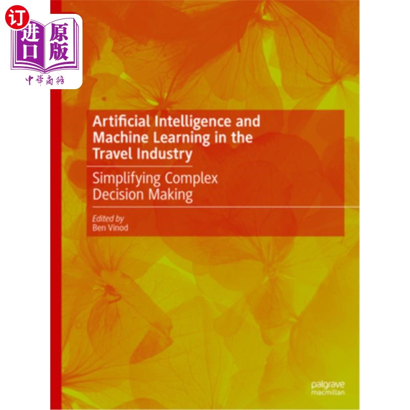海外直订Artificial Intelligence and Machine Learning in the Travel Industry: Simplifying 旅游业中的人工智能和机器学