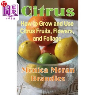 Flowers How Use Citrus Foliage 中商原版 Grow 花卉和树叶 and 柑橘：如何种植和使用柑橘类水果 Fruits