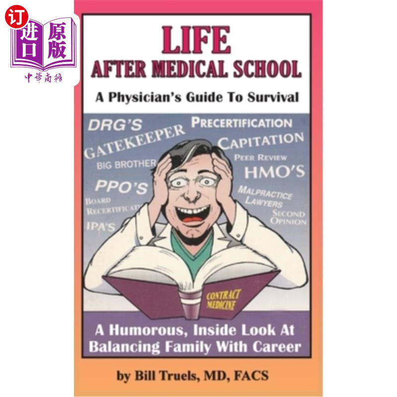 海外直订Life After Medical School - A Physician's Guide To Survival: A Humorous, Inside  医学院毕业后的生活-一个医