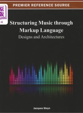 海外直订Structuring Music Through Markup Language: Designs and Architectures 通过标记语言构建音乐：设计和架构