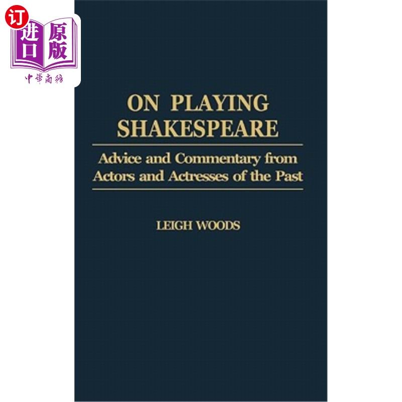 海外直订On Playing Shakespeare: Advice and Commentary from Actors and Actresses of the P 《莎士比亚戏剧:过去男女演